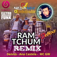 Dennis, Ana Castela E MC GW - RAM TCHUM Funk Remix (Dj Nildo Mix O Embaixador)