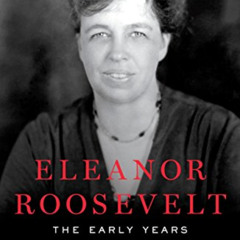 ACCESS EPUB 📚 Eleanor Roosevelt, Vol. 1: 1884-1933 by  Blanche Wiesen Cook EBOOK EPU