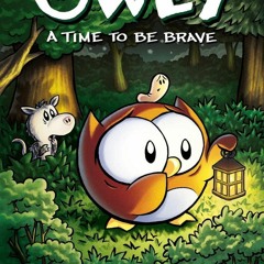 (⚡Read⚡) PDF✔ A Time to Be Brave: A Graphic Novel (Owly #4) (4)