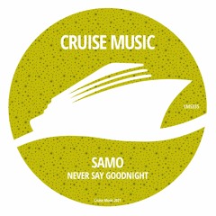 SAMO - Never Say Goodnight (Radio Edit) [CMS335]
