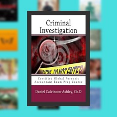 Criminal Investigation: Certified Global Forensic Accountant Exam Prep Course