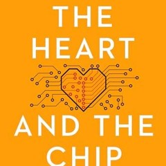 Read PDF The Heart and the Chip: Our Bright Future with Robots