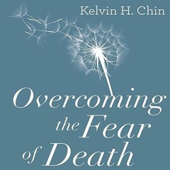 Free read✔ Overcoming the Fear of Death: Through Each of the 4 Main Belief Systems