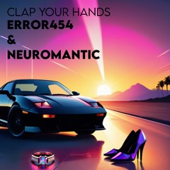 Error454 & Neuromantic - Clap Your Hands