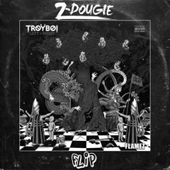 TroyBoi - Flamez (Z-Dougie Flip)