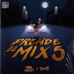 Dj Raul Galvez & Dj Daniel B - Prende El Mix 5