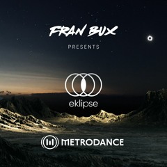 Metrodance pres Fran Bux : Eklipse Radioshow Episode I