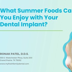 What Summer Foods Can You Enjoy with Your Dental Implant?