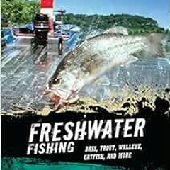 DOWNLOAD PDF 🎯 Freshwater Fishing: Bass, Trout, Walleye, Catfish, and More (Great Ou