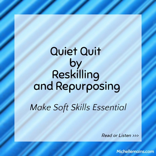 Quiet Quit By Reskilling And Repurposing