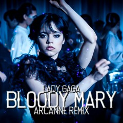 Lady Gaga - Bloody Mary (Arcanne Remix) [FREE DOWNLOAD]