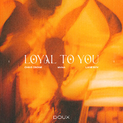 Chris Crone, MVNA & Lane Boy - Loyal To You