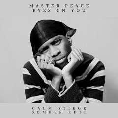 Master Peace - Eyes On You (Calm Stiege Somber Edit)