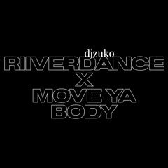 riiverdance x move ya body