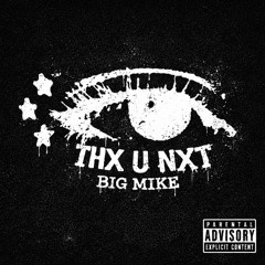 BIG MIKE- THX U NXT (Young Miko Lisa) FREE DL