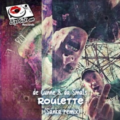 de Gunne & Da Smats - Roulette (Sanka remix)