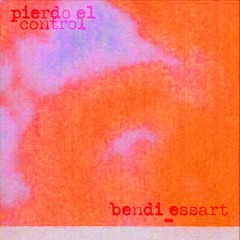 Bendi, Essart - Pierdo El Control