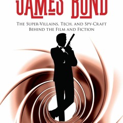 Pdf(readonline) The Science of James Bond: The Super-Villains, Tech, and Spy-Cra