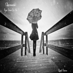 Chromantis Rain Down On Me