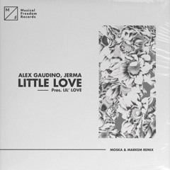 Alex Gaudino, Jerma - Little Love (pres. Lil Love) (MOSKA & Markem Remix)