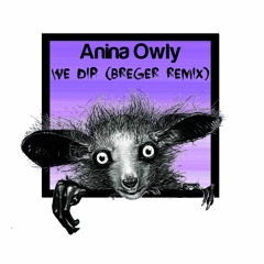 𝗣𝗥𝗘𝗠𝗜𝗘𝗥𝗘 Anina Owly - We Dip (Breger Remix) [Creepy Finger]