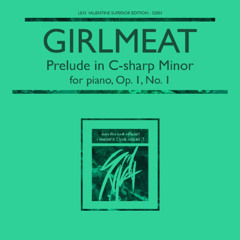 GIRLMEAT'S PRELUDE IN C-SHARP MINOR OP. 1, NO. 1