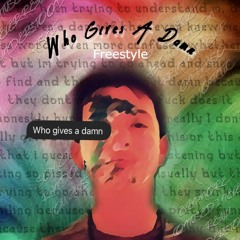 Who Gives A Damn (Freestyle)