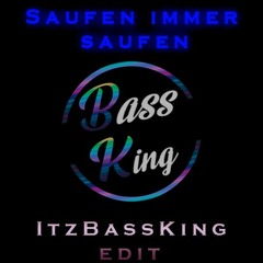 Saufen Immer Saufen - Remix [ItzBassKing]