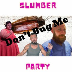 Dont Bug Me | Slumber Party | Ep 12
