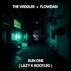 THE WIDDLER x FLOWDAN - RUN ONE (LAZY K BOOTLEG)