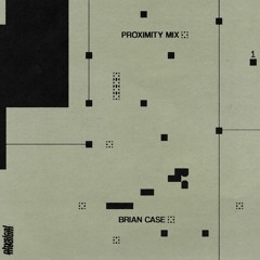 Proximity Mix 1 – Brian Case (FACS)