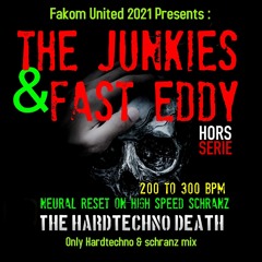 The Junkies & Fast Eddy @ Fakom United - Hardtechno Death HORS SERIE ( 2021 Schranz MP3 Version )