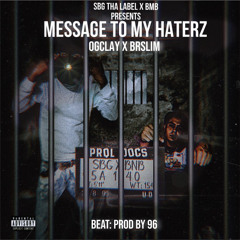 OGclay - Message to my Haterz Ft. Da real baton rouge Slim (Prod. 96)