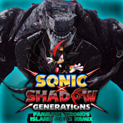 Sonic x Shadow Generations | Kronos Island: Act 2 (Fanmade Remix)
