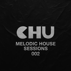 Melodic House Sessions 002