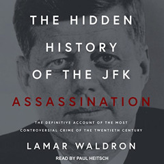 Read KINDLE 📬 The Hidden History of the JFK Assassination: The Definitive Account of