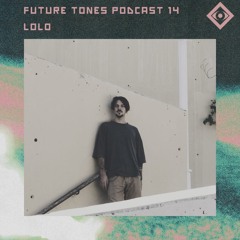 FuTuRe ToNeS pOdCaSt ::14:: LO-LO