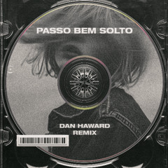 Passo Bem Solto (Dan Haward Remix)