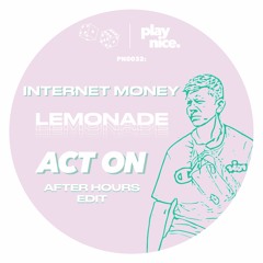 PN0032: Internet Money - Lemonade (ACT ON's After Hours Edit)