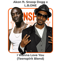 Akon ft. Snoop Dogg x L.B.ONE - I Wanna Love You (Teenspirit Blend) [FREE DOWNLOAD]