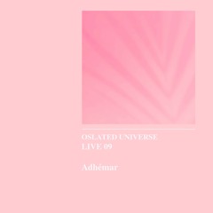 Oslated Universe Live 09 - Adhémar
