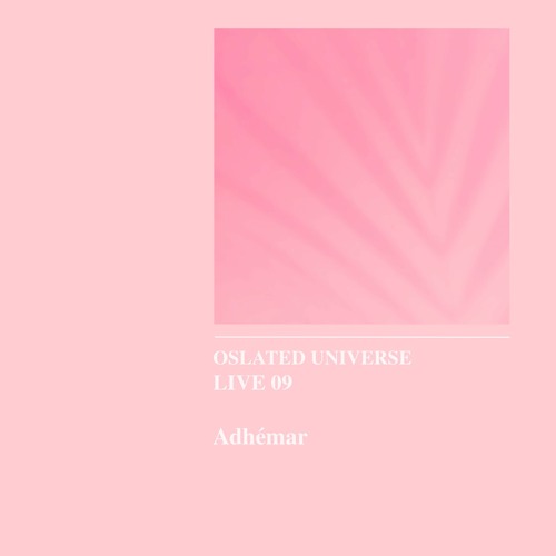 Oslated Universe Live 09 - Adhémar