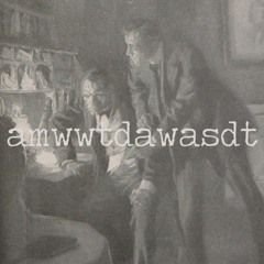 Amwwtdawasdt - They Tap Our Phones and Follow Our Shadows