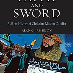 Read EPUB 📥 Faith and Sword: A Short History of Christian-Muslim Conflict (Globaliti