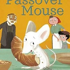 View EBOOK EPUB KINDLE PDF The Passover Mouse by Joy Nelkin Wieder,Shahar Kober 📖