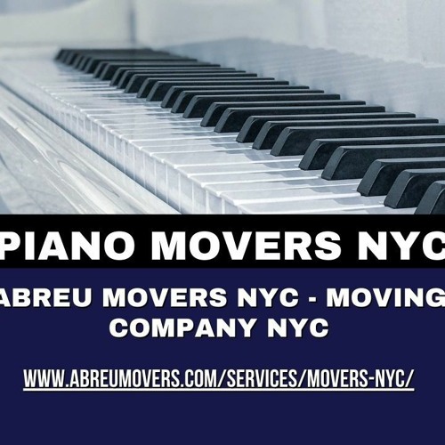 Stream Piano Movers NYC | Abreu Movers NYC - Moving Company NYC by Abreu Movers  NYC - Moving Company NYC | Listen online for free on SoundCloud