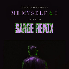 Me, Myself & I - G Eazy X Bebe Rexha (SARGE Remix)