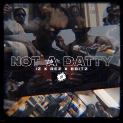 IZ x Rez x Baitz - Not A Datty