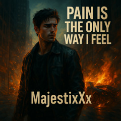 Pain Is The Only Way I Feel