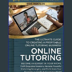 [PDF] eBOOK Read 📖 Online Tutoring: The Ultimate Guide to Creating a Profitable Online Tutoring Bu